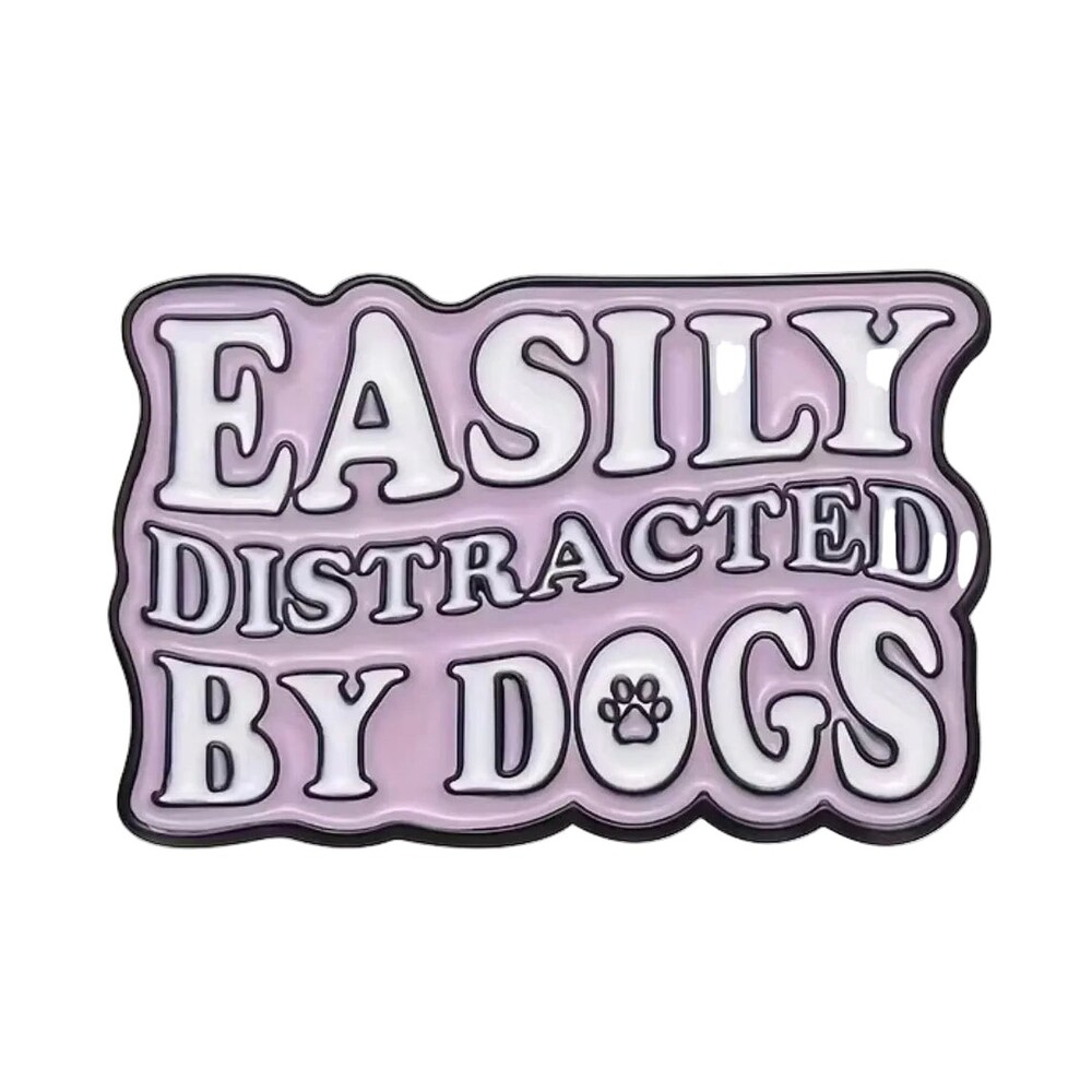 Easily Distracted By Dogs Enamel Pin